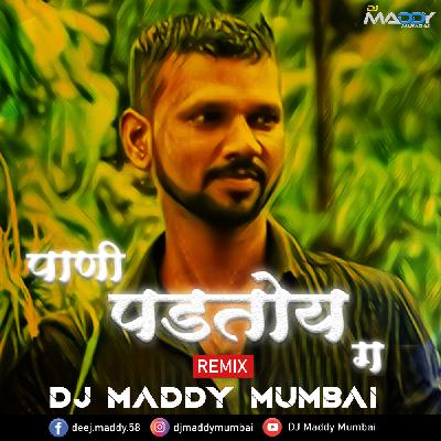 Pani Padatoy G -DJ Maddy Mumbai